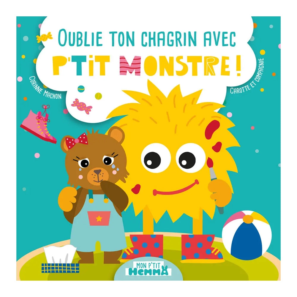 Oublie Ton Chagrin avec P'tit Monstre ! - Mon P'tit Hemma