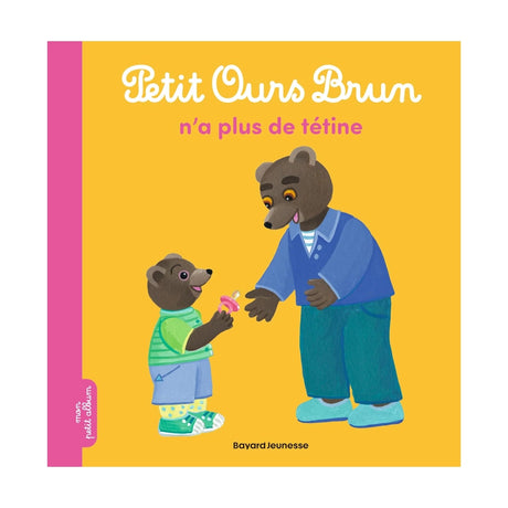 N'a Plus de Tétine - Petit Ours Brun