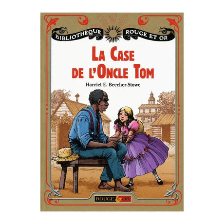 La Case de l'Oncle Tom – Harriet Beecher Stowe