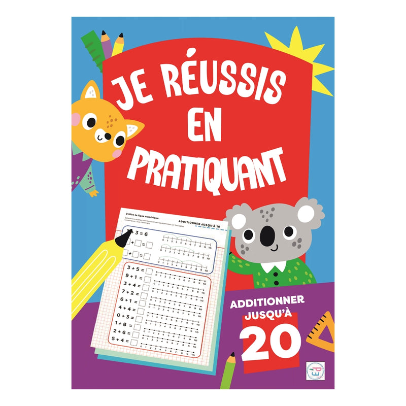 Je Réussis en Pratiquant - Additionner Jusqu’à 20