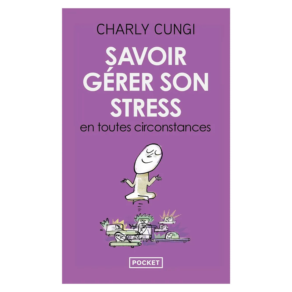 Savoir Gérer Son Stress en Toutes Circonstances