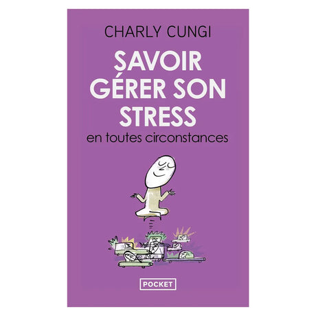 Savoir Gérer Son Stress en Toutes Circonstances