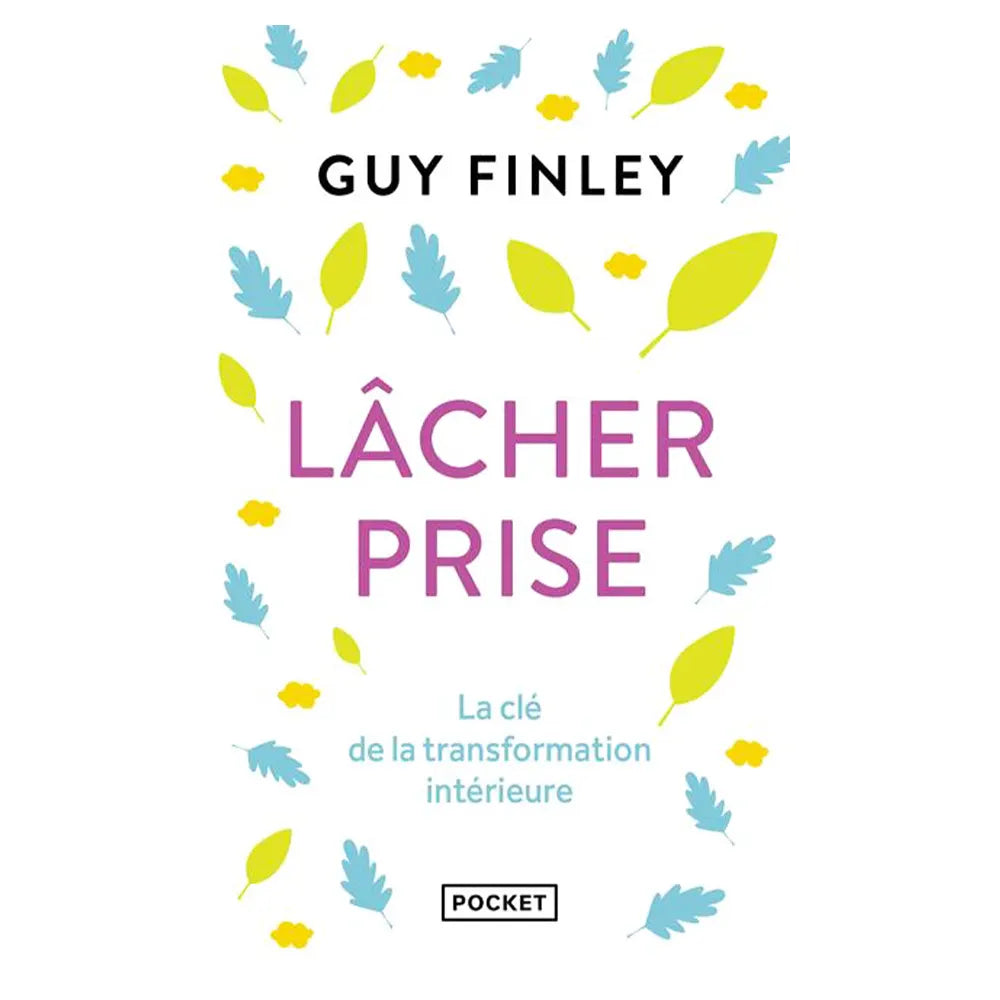 Lâcher Prise - La Clé de la Transformation Intérieure