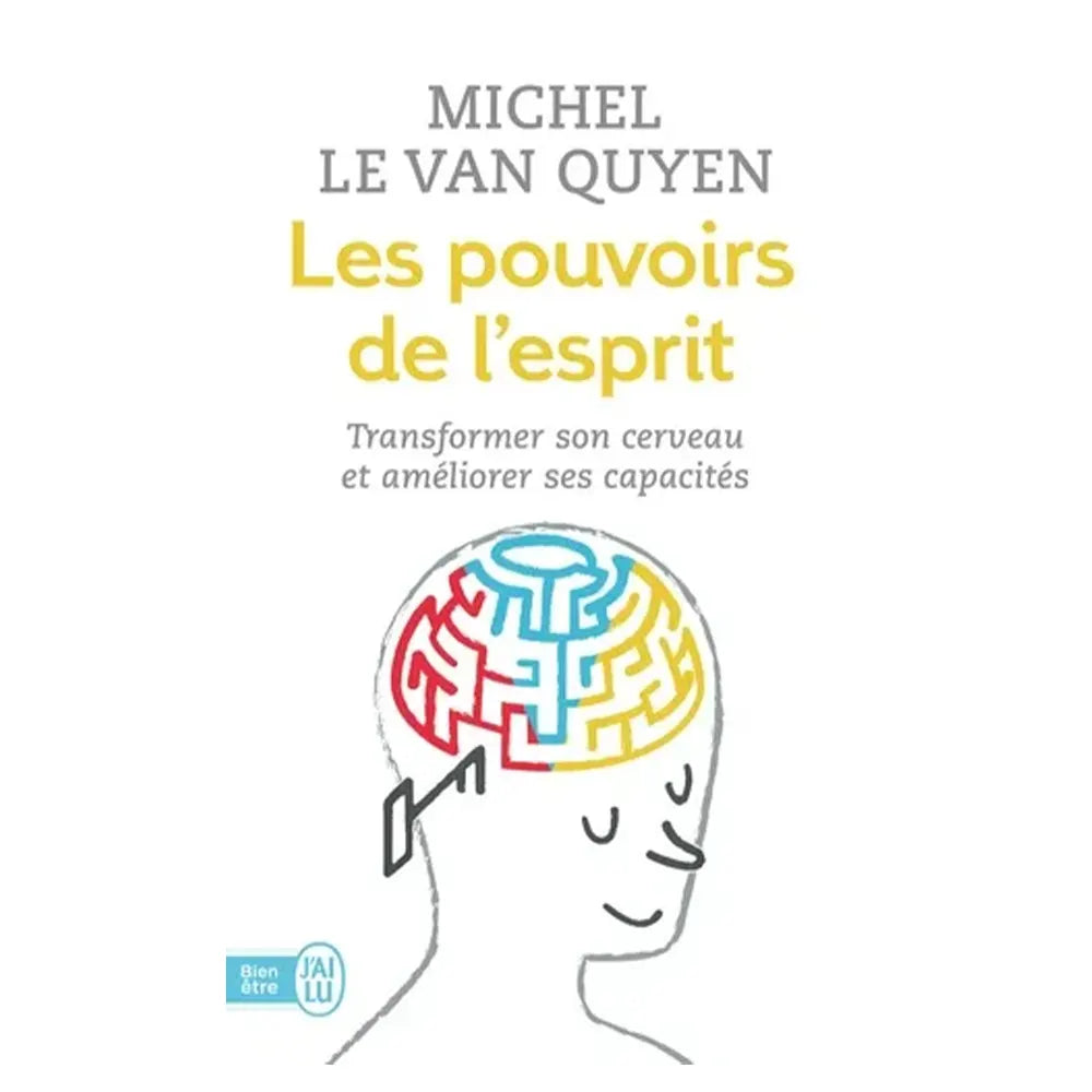 Les Pouvoirs de l'Esprit - Transformer Son Cerveau et Améliorer Ses Capacités