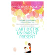 L'Art d'Etre un Parent Présent