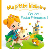 Ma P'tite Histoire : Coucou Petite Princesse !