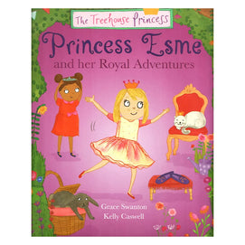 The Treehouse Princess - Princess Esme and her Royal Adventures