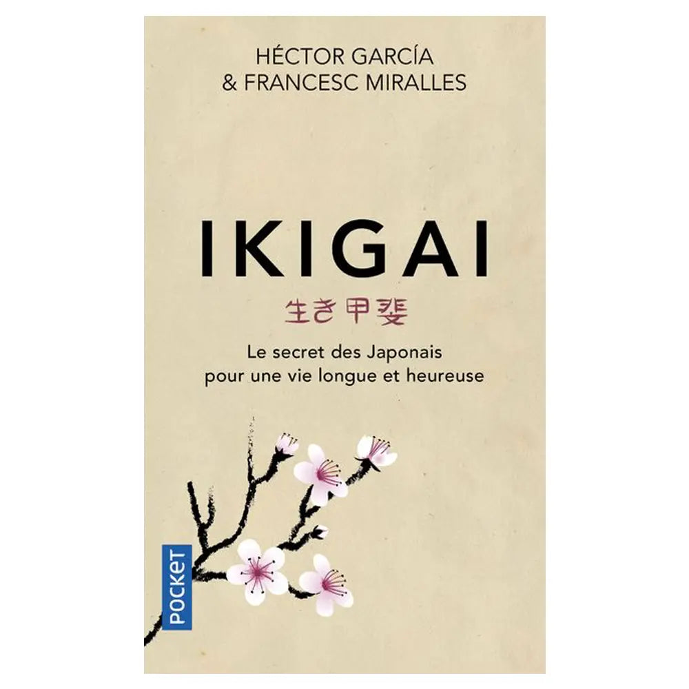 Ikigai Le Secret Des Japonais Pour une Vie Longue & Heureuse