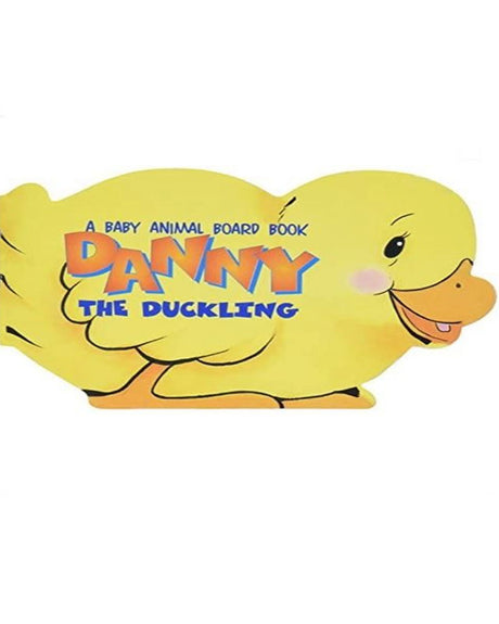 A Baby Animal Board Book - Danny the Duckling