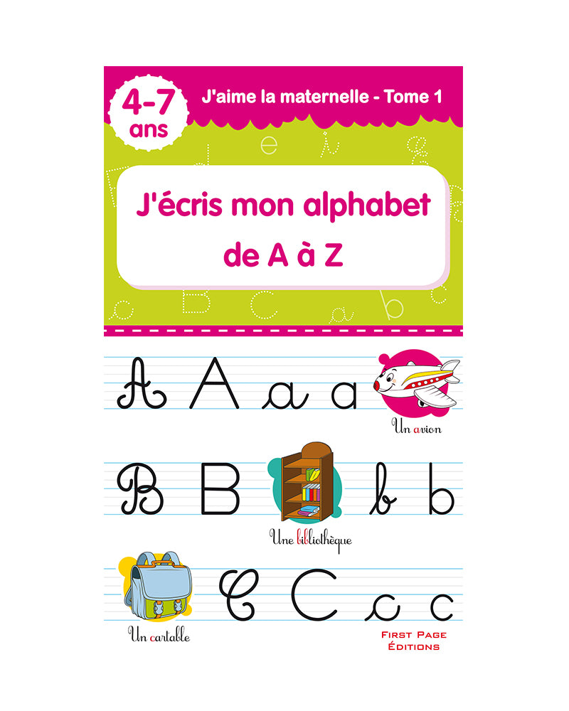 J’aime La Maternelle - J’écris mon Alphabet de A à Z