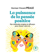 La puissance de la pensée positive - Des méthodes simples et efficaces pour réussir votre vie