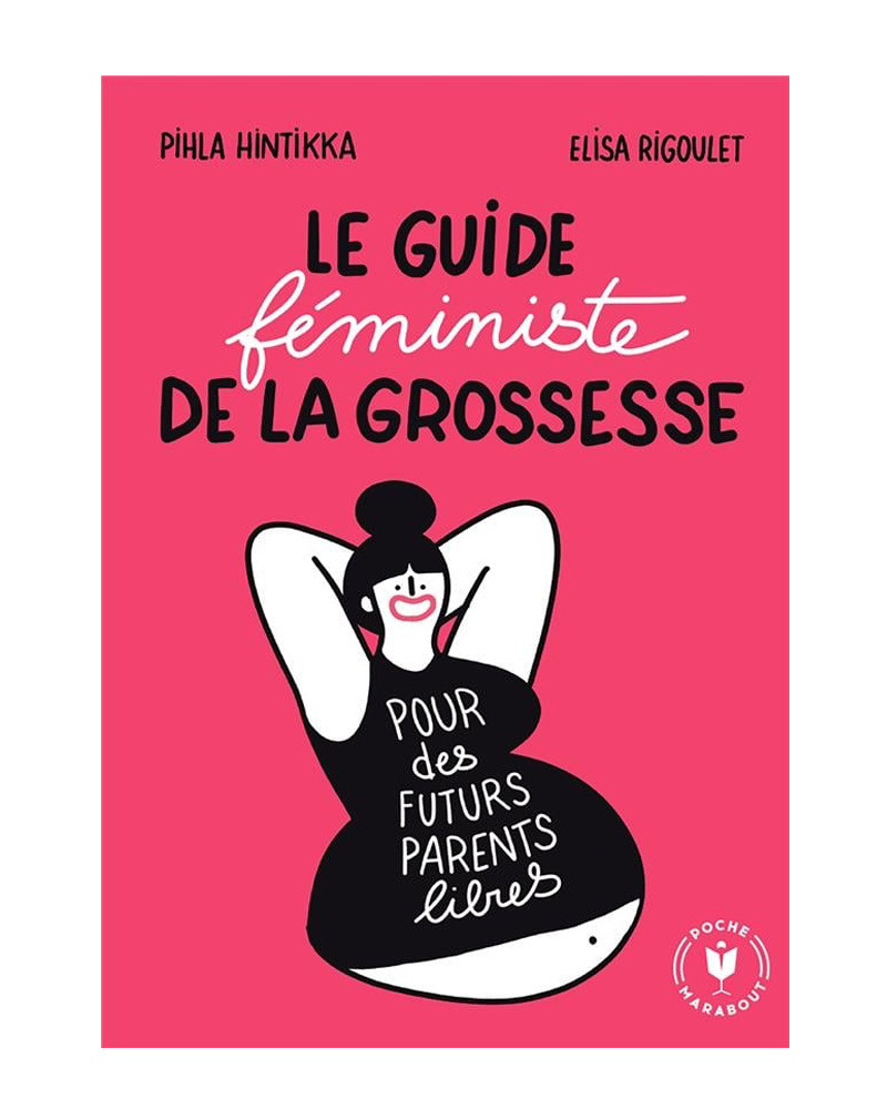 Le guide féministe de la grossesse : Pour des futurs parents libres